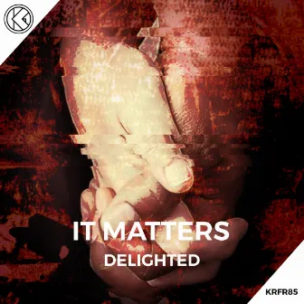 It Matters by Delighted