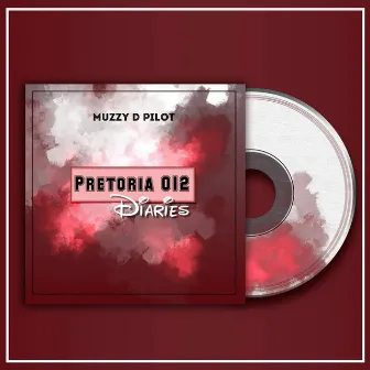 Pretoria 012 Diaries by Muzzy D Pilot