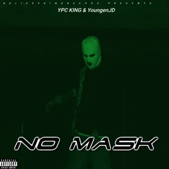 NO MASK by YPC KING