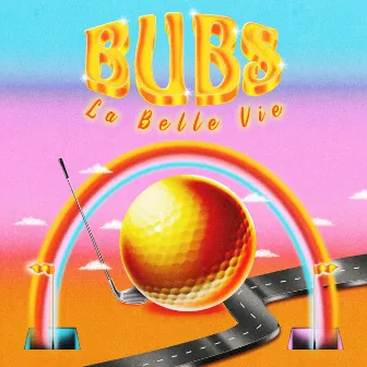 La Belle Vie by Bubs