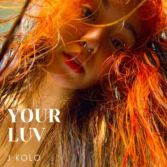 Your Luv by J Kolo