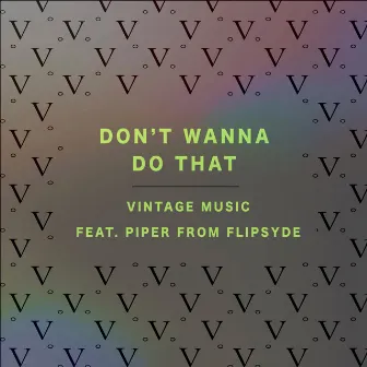 Don't wanna do That by Vintage Music