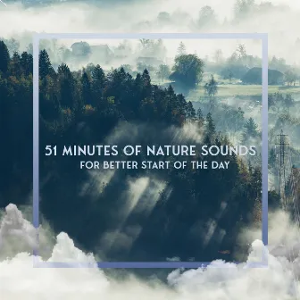 51 Minutes of Nature Sounds for Better Start of the Day by Nature Collection