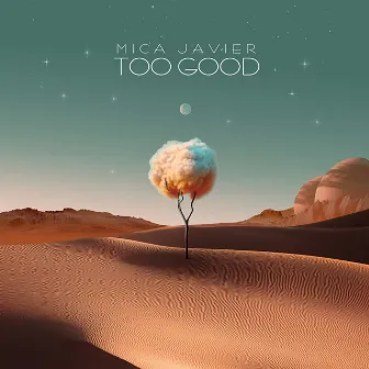 Too Good by Mica Javier