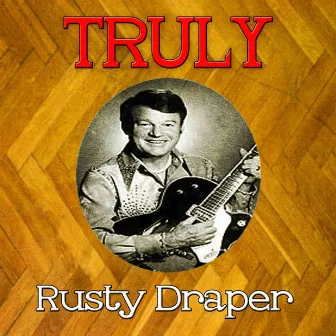 Truly Rusty Draper by Rusty Draper