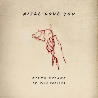 Aisle Love You by Aisha Ayesha