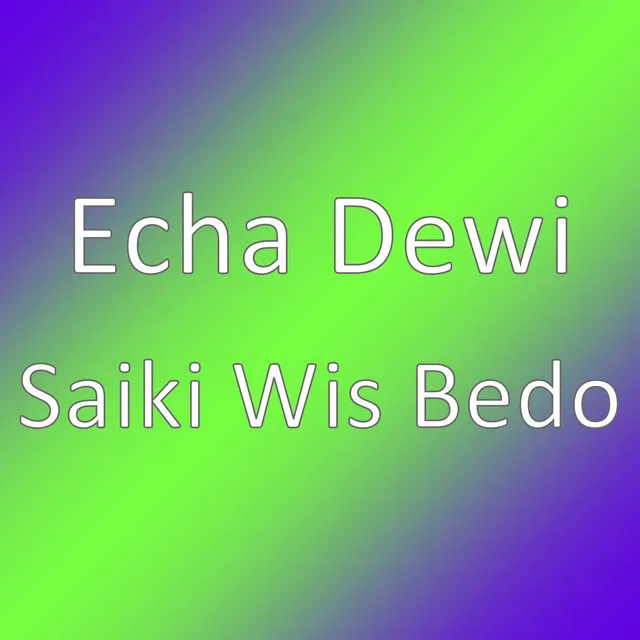 Saiki Wis Bedo