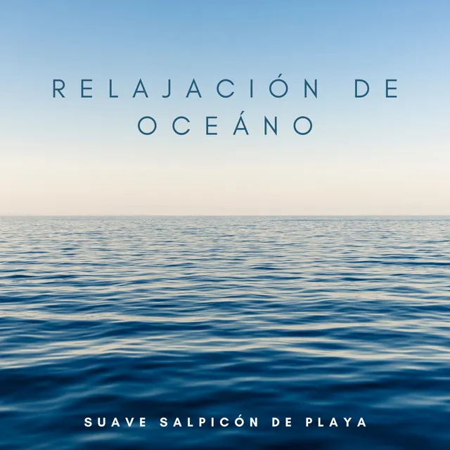 Relajación De Oceáno: Suave Salpicón De Playa