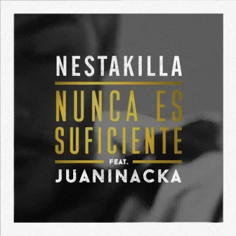 Nunca Es Suficiente by Nestakilla