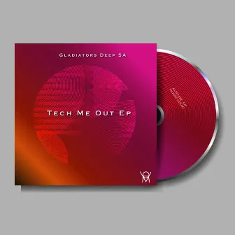 Tech Me Out by Gladiators Deep SA