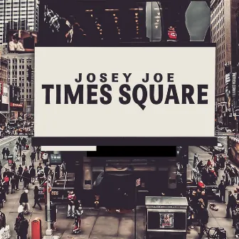 Times Square by Josey Joe