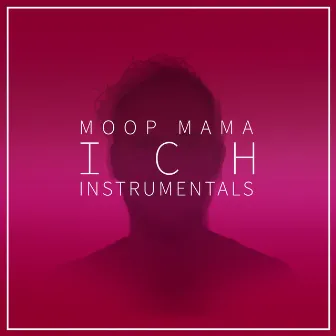 ICH (Instrumentals) by Moop Mama