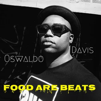 Food Are Beats by Oswaldo Davis