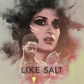 Like Salt (Original Short Film Soundtrack) by Tarek Yamani