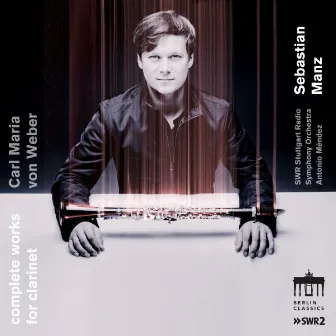 Carl Maria Von Weber: Complete Works for Clarinet by Casal Quartet