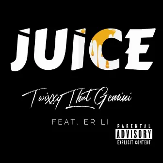 Juice Freestyle by Twixxy That Gemini