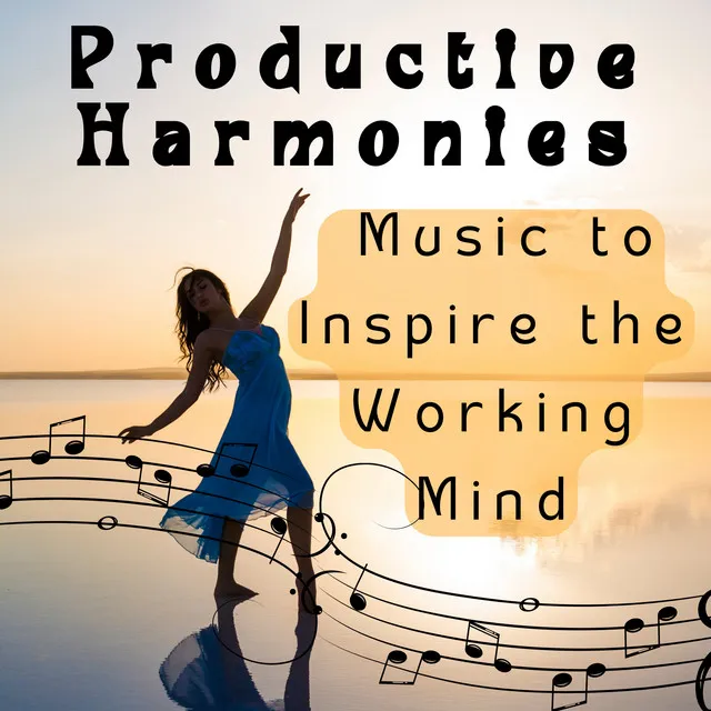 Productive Harmonies - Music to Inspire the Working Mind