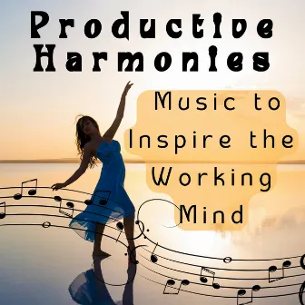 Productive Harmonies - Music to Inspire the Working Mind by Feel Good Office Background Music