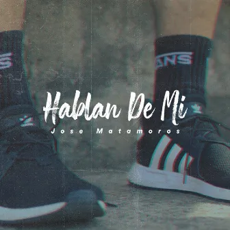 Hablan De Mi by Jose Matamoros