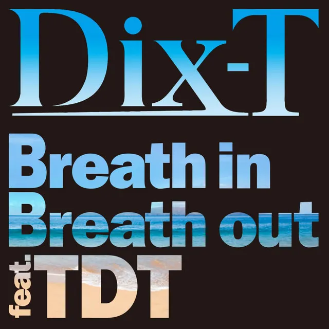 Breath in Breath out (feat. TDT)