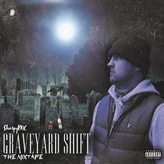 Graveyard Shift (The Mixtape) by SharpyMC