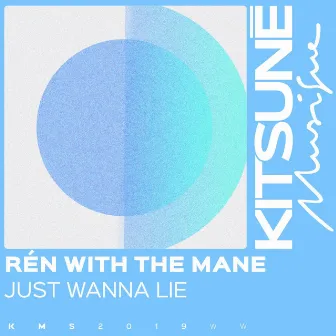 Just Wanna Lie by Rén with the Mane