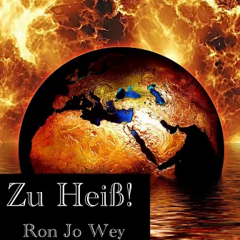 Zu Heiß! by Ron Jo Wey