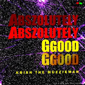 Abszolutely Ggood - Single by Krish The Muzzikman