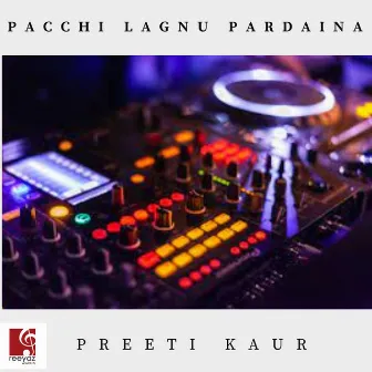 Pacchi Lagnu Pardaina by Preeti Kaur