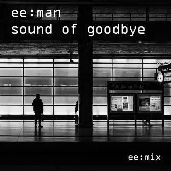 Sound of Goodbye (ee: mix) by ee:man