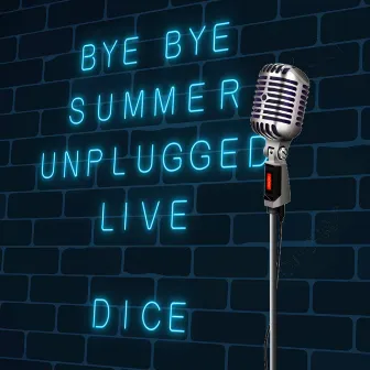 BYE BYE SUMMER UNPLUGGED LIVE by Dice