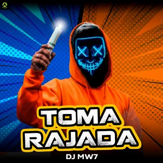 Toma Rajada by Dj Mw7