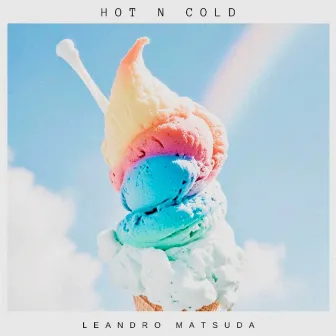 Hot N Cold by Leandro Matsuda