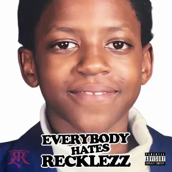 Everybody Hates Recklezz by Rico Recklezz