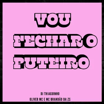 Vou Fechar o Puteiro by Oliver Mc