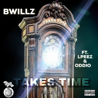 Takes Time by BWillz