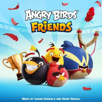 Angry Birds Friends (Original Game Soundtrack) by Ilmari Hakkola