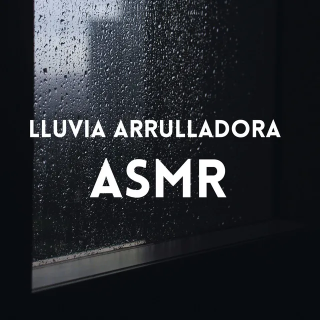 Lluvia Arrulladora ASMR