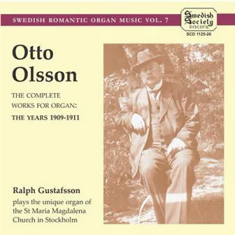 O.Olsson - Organ Music Complete Swedish Romantic Organ Music, Vol. 7 by Ralph Gustafsson