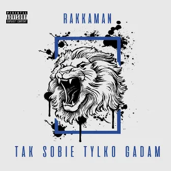 Tak sobie tylko gadam by Rakkaman