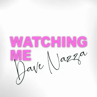 Watching Me by Dave Nazza