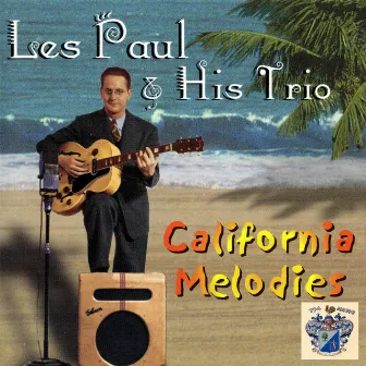 California Melodies by Les Paul Trio