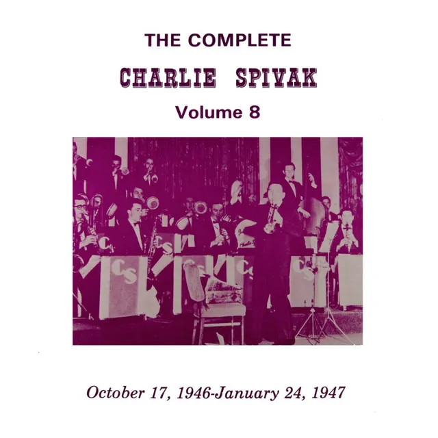 The Complete Charlie Spivak, Vol. 8