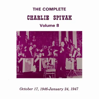 The Complete Charlie Spivak, Vol. 8 by Charlie Spivak