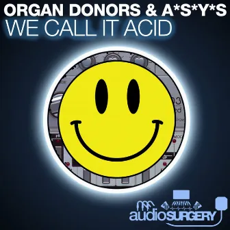 We Call It Acid by Organ Donors