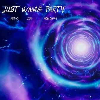 Just Wanna Party by M16-R