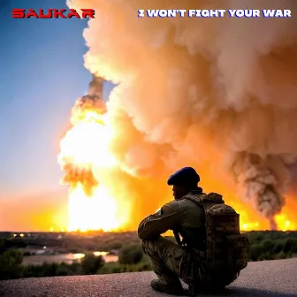 I Won't Fight Your War by Saukar