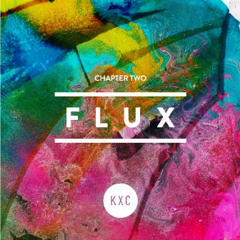 Chapter Two: Flux by KXC