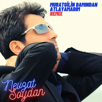 Muratgilin Damından Atlayamadım (Remix) by Nevzat Soydan