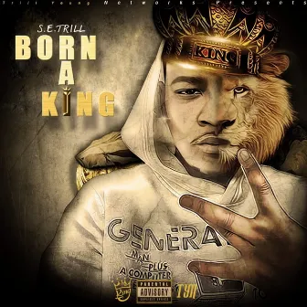 Born a King by S.E. Trill